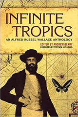 Infinite Tropics: An Alfred Russel Wallace Anthology