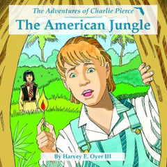 The America Jungle - The Adventures of Charlie Pierce