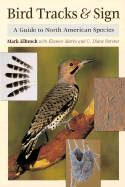 Bird Tracks & Sign--A Guide to North American Species